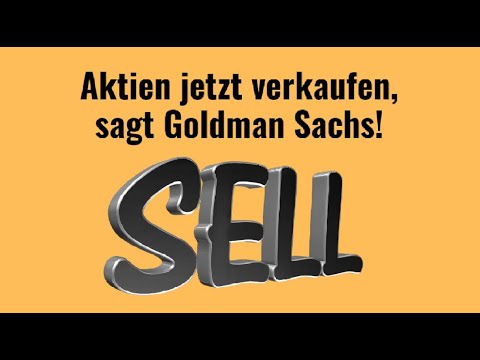 Aktien jetzt verkaufen, sagt Goldman Sachs! Videoausblick