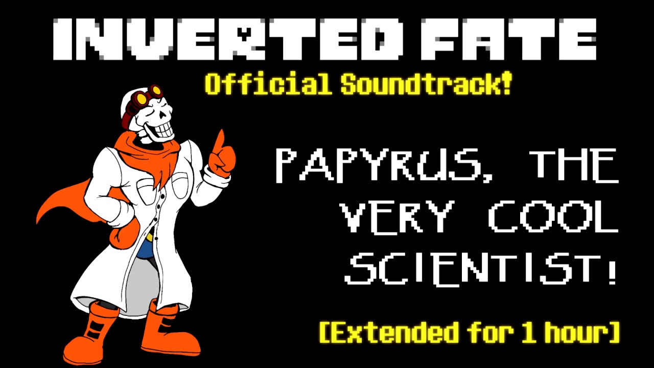 [Inverted Fate OST] PAPYRUS, THE VERY COOL SCIENTIST! [1-Hour Extension]
