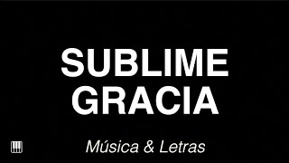 Video thumbnail of "Sublime Gracia - Himno con Letras 🎹"