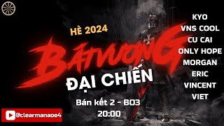 Trực Tiếp Bán Kết 2 Giải đấu Bát Vương Đại Chiến - Hè 2024 | Ngày 7