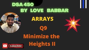 Minimize the Heights II || Array Part q9 || SDE Sheet || LOVE BABBAR 450 Question | @LoveBabbar 450