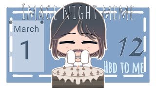 Image Night Meme Gacha Life Hbd To Me