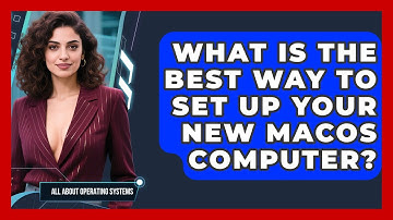 What Is The Best Way To Set Up Your New macOS Computer? - All About Operating Systems
