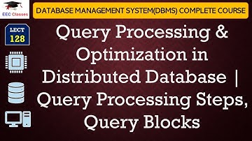 L128: Query Processing & Optimization in Distributed Database | Query Processing Steps, Query Blocks