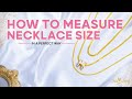 The Best Way: To Measure Your Necklace Size Correctly At Home