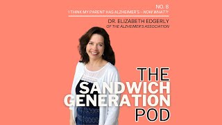 Episode 8: I think my parent has Alzheimer's - now what?! With Dr. Elizabeth Edgerly