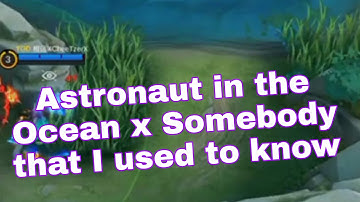 Astronaut in the ocean x Somebody that i used to know | MLBB