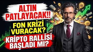 ALTIN PATLAYACAK!! FON KRİZİ VURACAK!! KRİPTO RALLİSİ BAŞLADI MI? OTO, KONUT YANDI!!