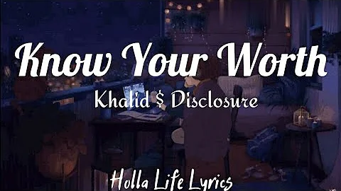 Know Your Worth - Khalid & Disclosure