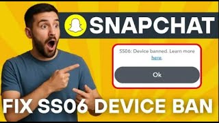 How to Fix Snapchat Support Code SS06 Error in 2025 (Device Ban)