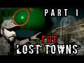 THE LOST TOWNS (YOU WONT BELIEVE WHAT'S OUT THERE!) PART 1