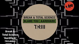 Break &amp; Total Science - Aardvark (TRIII Audio) ℹ️