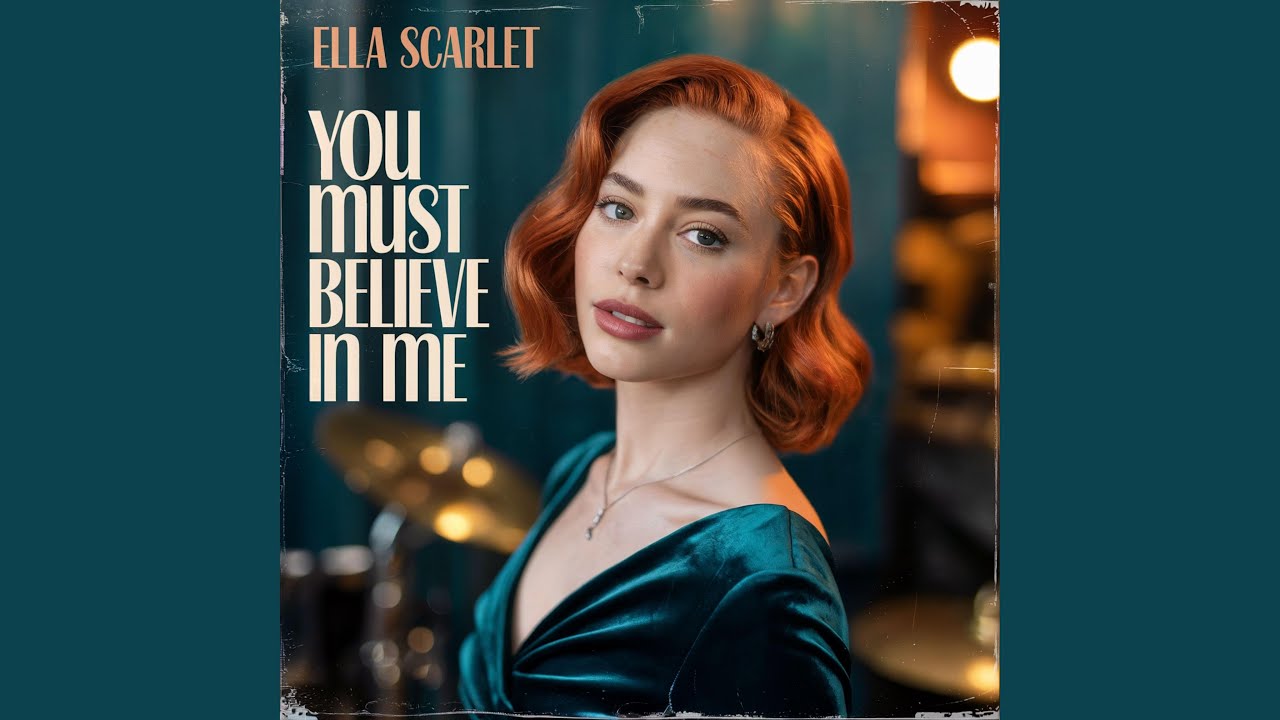 You Must Believe in Me – Ella Scarlet