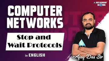 Stop and Wait Protocols || Computer Networks in English || By Ajay Das Sir
