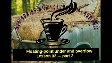 Lesson 32 -  Data Types - under and overflow - part 2 - Overflowing with floating-point numbers
