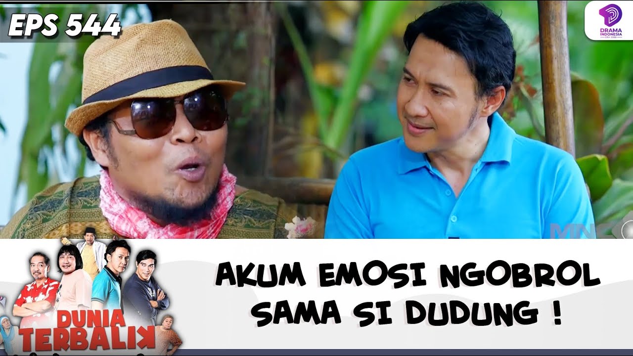 MIRIP SI IDOY ! AKUM EMOSI NGOBROL SAMA SI DUDUNG ! | DUNIA TERBALIK | EPS 544 (7/9)