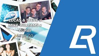 Lucas \u0026 Steve x Mike Williams x CURBI - Let's Go | MLRC Music
