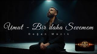 Umut - Bir daha Sevemem