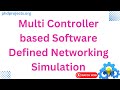 Multi Controller based Software Defined Networking Simulation