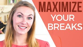 Taking Breaks at Work - 4 Ways to MAXIMIZE those 10 min!