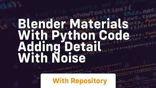 blender materials with python code adding detail with noise
