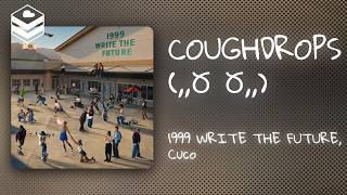 1999 WRITE THE FUTURE - COuGhDrOPs (,,Ծ‸Ծ,,) ft. Cuco (Lyrics)