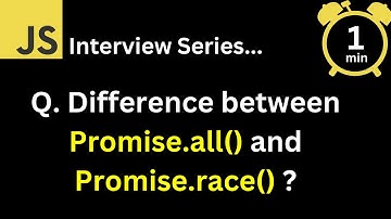 JavaScript Interview - Q What is the difference between Promise all and Promise race ?