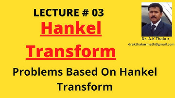 Problems Based on Hankel Transform II Hankel Transform  II By Dr.A.K.Thakur Sir.