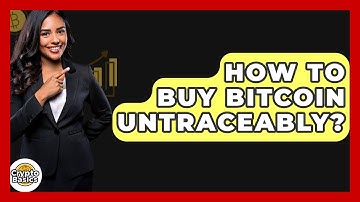 How to Buy Bitcoin Untraceably? - CryptoBasics360.com