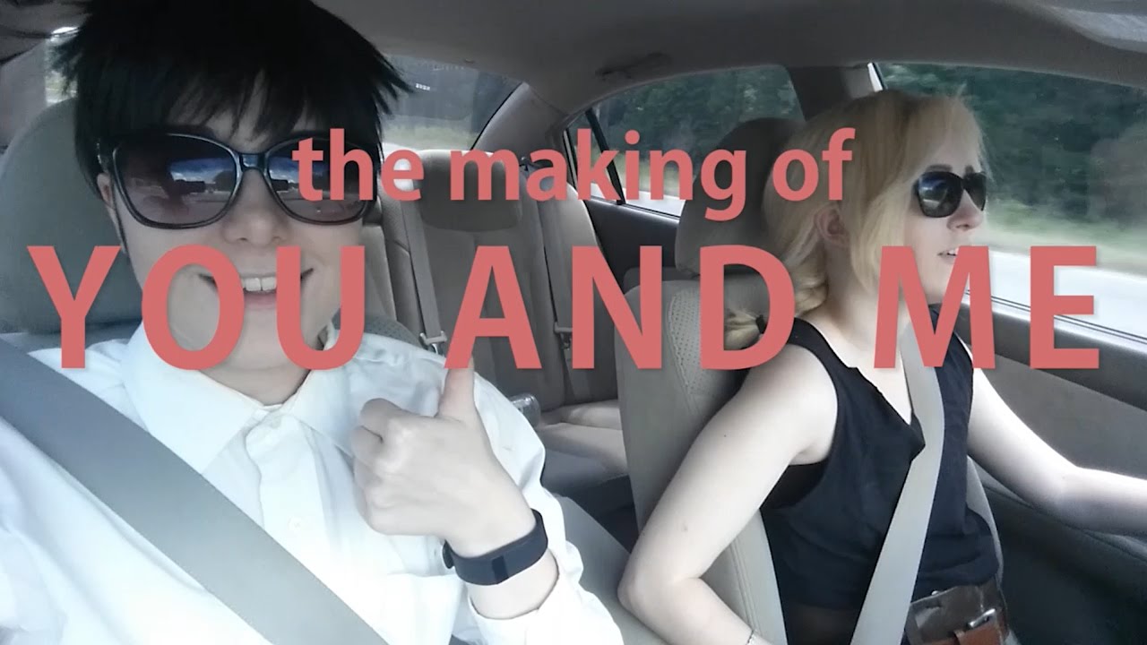 THE MAKING OF | You and Me