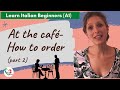 5. Learn Italian Beginners (A1): At the café (pt 2 - How to order)