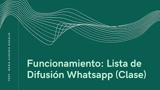 Funcionamiento: Lista de Difusión Whatsapp - Clase.