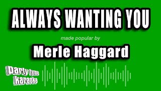 Merle Haggard - Always Wanting You (Karaoke Version)