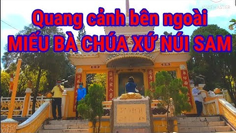 🔥 Miếu Bà Chúa Xứ Núi Sam 🎎Quang cảnh bên ngoài Miếu bà Chúa xứ Châu Đốc ♦ Miếu bà Châu Đốc An Giang