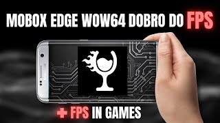 Mobox Edge Wow64 +FPS Nos Jogos!!! APK_PT-BR Tutorial
