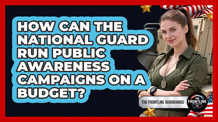How Can The National Guard Run Public Awareness Campaigns On A Budget? - The Frontline Guardians