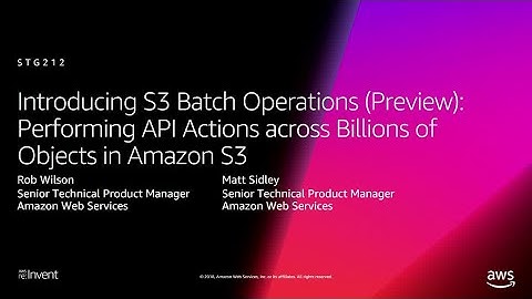AWS re:Invent 2018: [NEW LAUNCH!] S3 Batch Operations: Managing Objects in Amazon S3 at Scale STG212