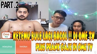 PRANK DI OME TV MALAH KETEMU BULE NYARI BACOL !! - OME TV #2