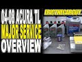 04-08 Acura TL Major Service Overview