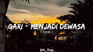 GARI - MENJADI DEWASA ( Lyric ) #music #gari #menjadidewasa #youtube