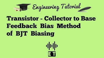 Transistor- Collector to Base Feedback Resistor Method of Biasing BJT