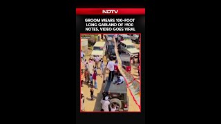 Groom Wears 100-Foot Long Garland of ₹500 Notes, Video Goes Viral