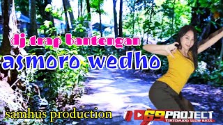 DJ TRAP BANTENGAN 'ASMORO WEDHO' BY SAMHUS PRODUCTION