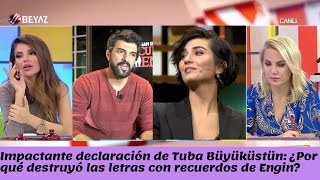 Impactante Declaración De Tuba Büyüküstün Por Qué Destruyó Las Letras Con Recuerdos De Engin?