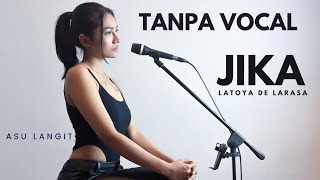KARAOKE JIKA - KANGEN BAND ( COVER BY LATOYA DE LARASA )