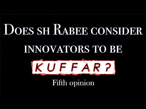 DOES SH RABEE DEEM INNOVATORS TO BE NON MUSLIMS FIFTH OPINION DOES SH RABEE DEEM INNOVATORS TO BE NON MUSLIMS FIFTH OPINION