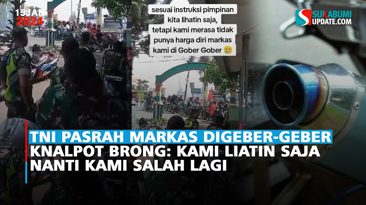 TNI Pasrah Markas Digeber-geber Knalpot Brong: kami liatin saja nanti kami salah lagi