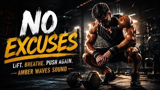 NO EXCUSES 💪 | Epic Gym Motivation & Workout Anthem | Amber Waves Sound