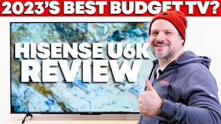 Hisense U6K  The Best Budget TV From 2023?