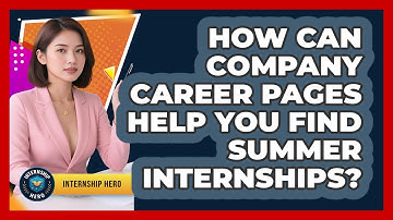How Can Company Career Pages Help You Find Summer Internships? - Internship Hero
